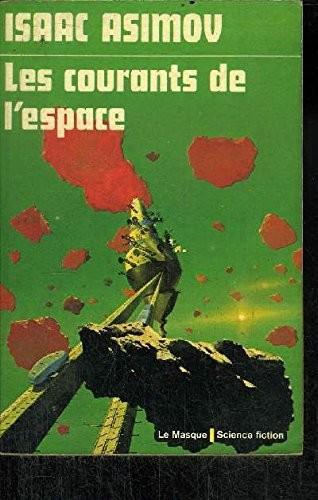 Isaac Asimov: Les Courants De L'Espace (The Currents of Space) (Paperback, French language, 1974, Librairie Des Champs-Elysees/Le Masque Science Fiction)
