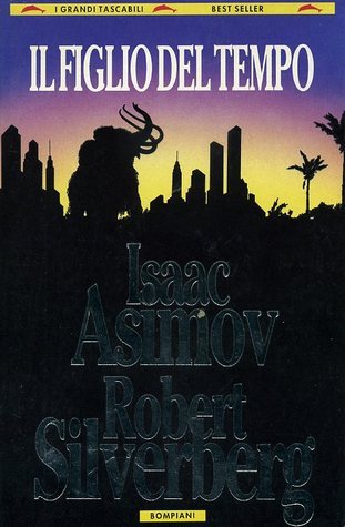 Isaac Asimov, Robert Silverberg: Il figlio del tempo (Paperback, Italiano language, 1993, Bompiani)